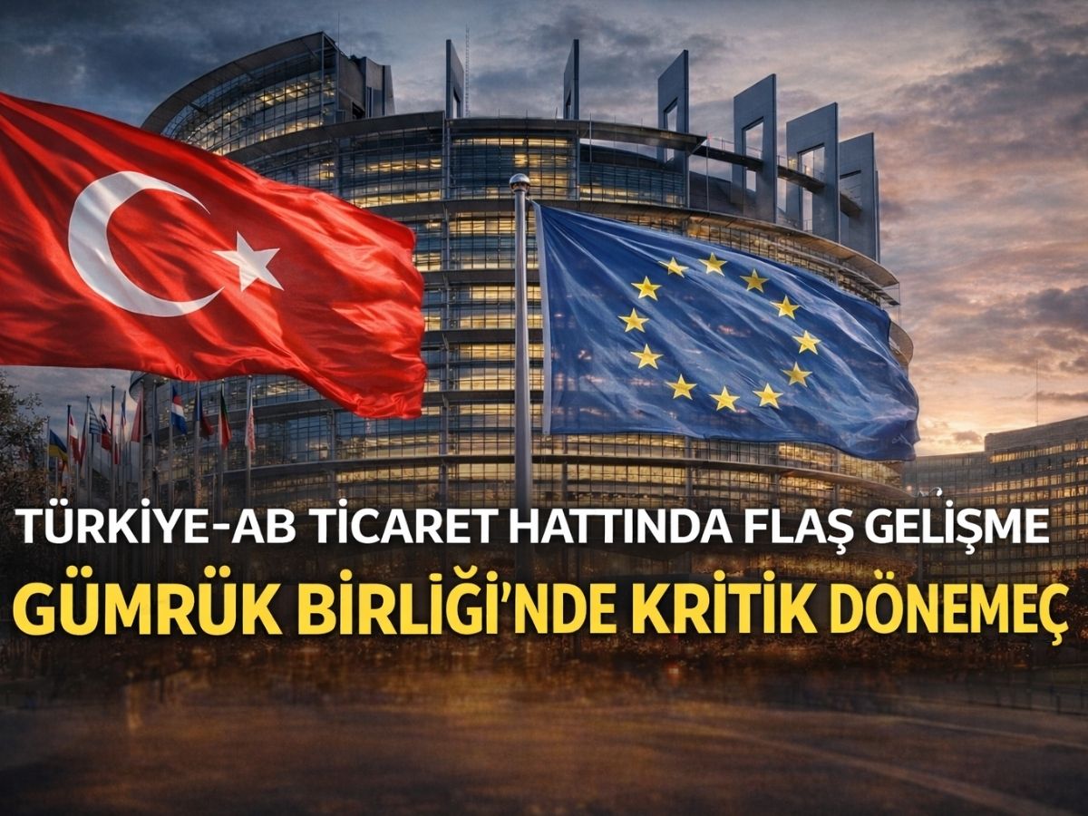 Türkiye-AB hattında kritik süreç: Gümrük Birliği’nde son viraj