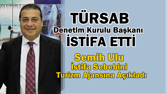 TÜRSAB Denetim Kurulu Başkanı istifa etti