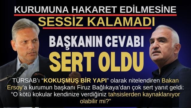 TÜRSAB’ı “Kokuşmuş bir yapı” olarak nitelendiren Ersoy’a Bağlıkaya’nın cevabı çok sert oldu…