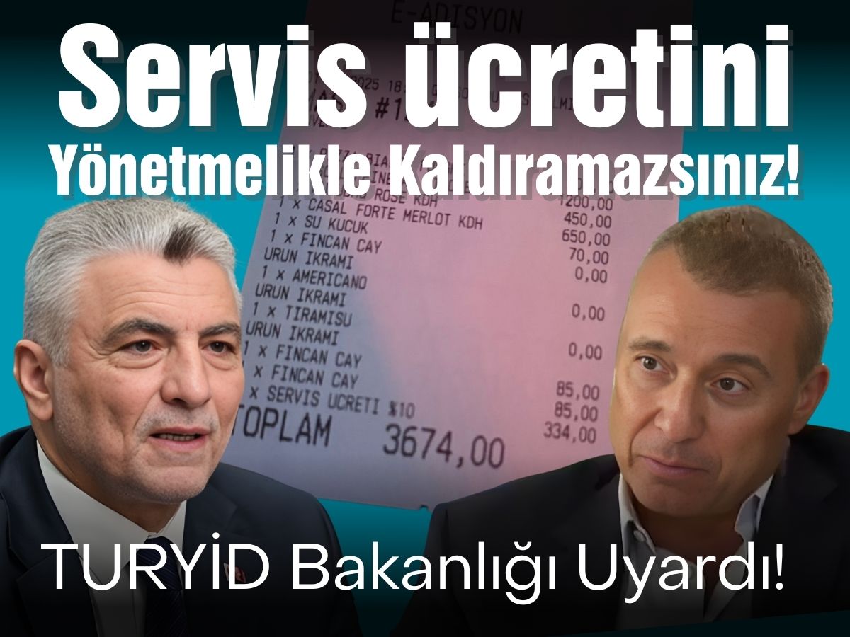 TURYİD’den bakanlığa uyarı: Servis ücreti yasaldır, yönetmelikle kaldıramazsınız!