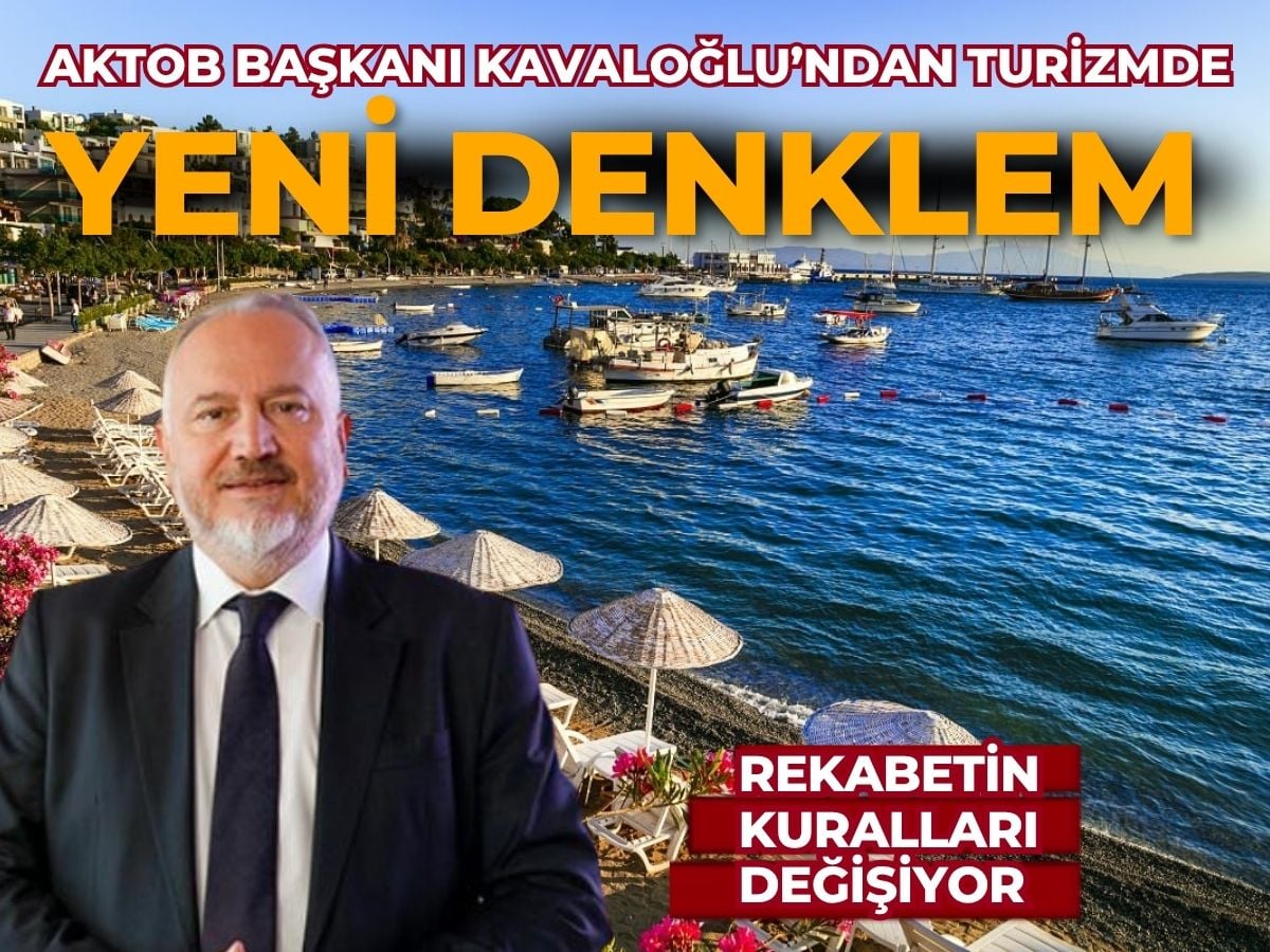 AKTOB Başkanı Kavaloğlu turizmde yeni denklemin sinyalini verdi