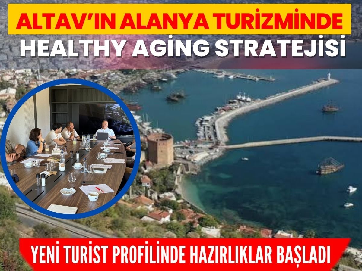 ALTAV’dan Alanya turizmi için uzun vadeli plan: Turizm portföyüne Healthy Aging ekleniyor