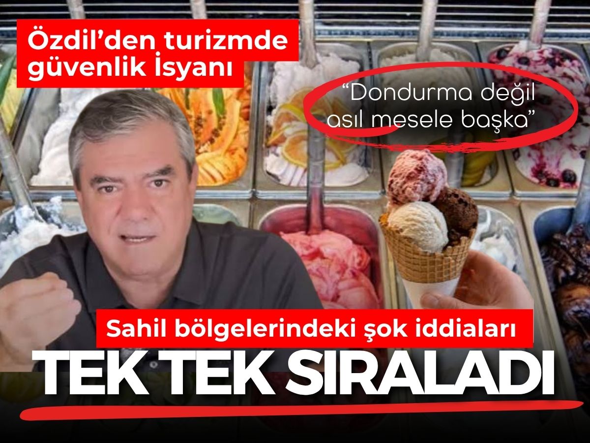 Yılmaz Özdil’den turizm bölgeleri için çarpıcı iddialar: Dondurma değil asıl mesele başka
