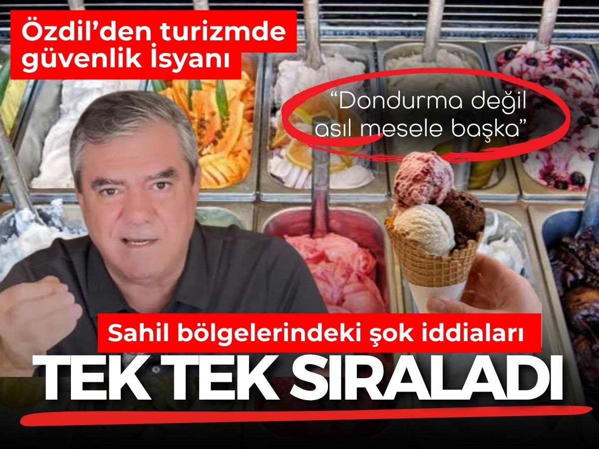 Yılmaz Özdil’den turizm bölgeleri için çarpıcı iddialar: Dondurma değil asıl mesele başka