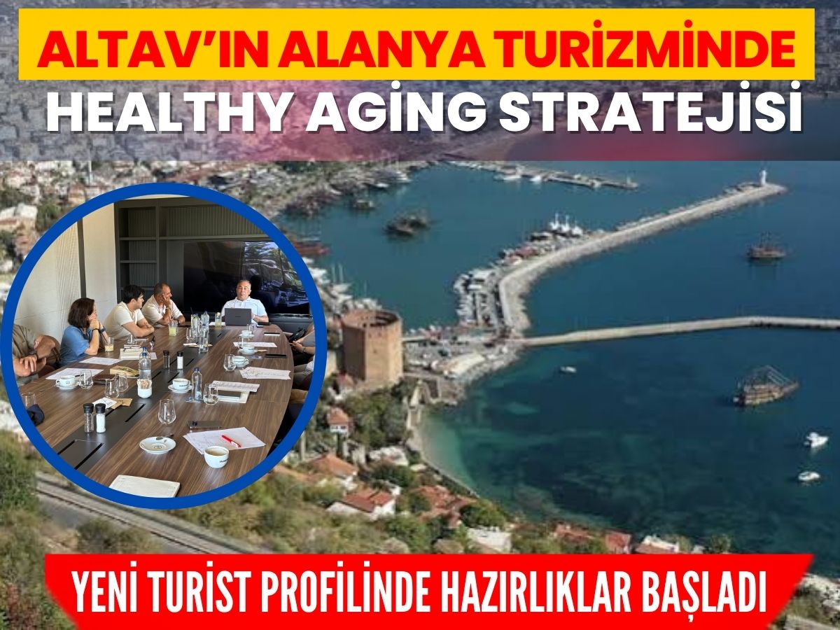 ALTAV’dan Alanya turizmi için uzun vadeli plan: Turizm portföyüne Healthy Aging ekleniyor