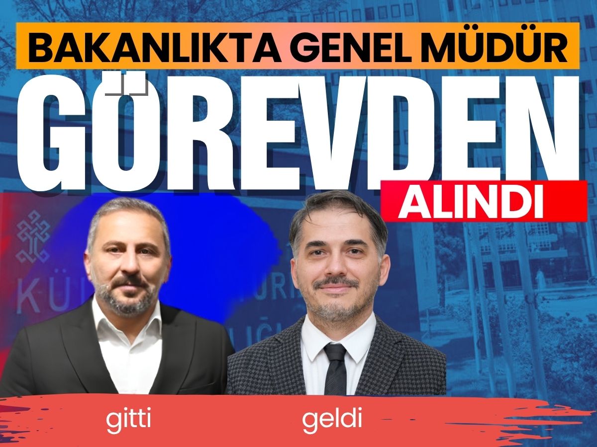 Kültür ve Turizm Bakanlığı’nda kritik görevdeki genel müdür görevden alındı