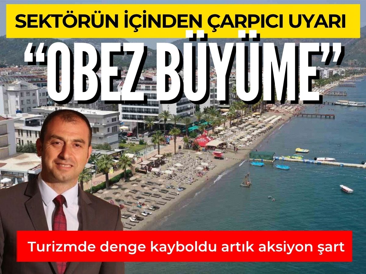 Turizmde obez büyüme uyarısı: TUROYD Başkanı sektörün fotoğrafını çekti
